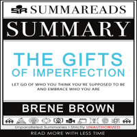 Summareads Media - Summary of the Gifts of Imperfection: Let Go of Who You Think You’re Supposed to Be and Embrace Who You Are by Brené Brown (Unabridged) artwork