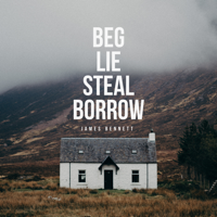 James Bennett - Beg Lie Steal Borrow artwork