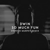Dwin - So Much Fun