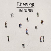 Just You and I by Tom Walker