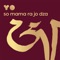 So Mama Ra Jo Dza - YO lyrics