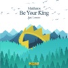 Be Your King (feat. Lonezo) - Single