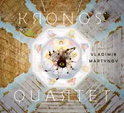 Music of Vladimir Martynov by Kronos Quartet, David Harrington, Hank Dutt, Jeffrey Zeigler & John Sherba album reviews, ratings, credits