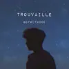 Trouvaille - Single album lyrics, reviews, download