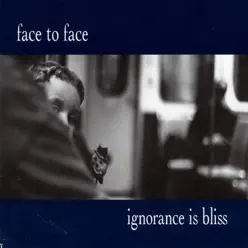 Ignorance Is Bliss (Bonus Tracks) - Face To Face