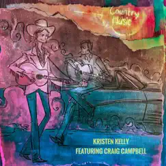 Country Music - Single (feat. Craig Campbell) - Single by Kristen Kelly album reviews, ratings, credits
