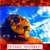 Things Changed - Single