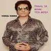 Pagal Sa Mann Yeh Mera - Single album lyrics, reviews, download