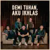Demi Tuhan, Aku Ikhlas (feat. Ifan Seventeen) - Single album lyrics, reviews, download