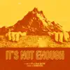 It's Not Enough (feat. Agallah) - Single album lyrics, reviews, download