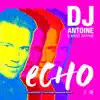 Echo (DJ Antoine vs Mad Mark Bassline Remix) - Single album lyrics, reviews, download