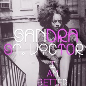 SANDRA ST. VICTOR - I Am Better (Honeycomb Vocal Mix)