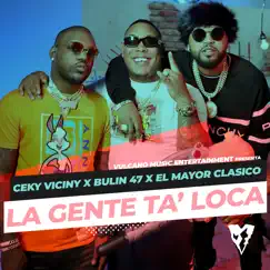 La Gente Ta' Loca (feat. El Mayor Clasico) [Remix] - Single by Ceky Viciny & Bulin 47 album reviews, ratings, credits
