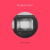 No Quiere Decir (feat. Anübix) artwork