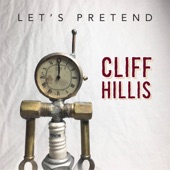Cliff Hillis - Let's Pretend