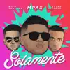 Solamente (feat. Nico Santana & Ralph Larenzo) - Single album lyrics, reviews, download