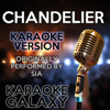 Chandelier (Karaoke Instrumental Version) [Originally Performed By Sia] - Karaoke Galaxy