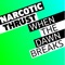 When the Dawn Breaks - Narcotic Thrust lyrics