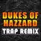 Dukes of Hazzard (Trap Remix) - Trap Remix Guys lyrics