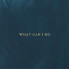 What Can I Do - Single