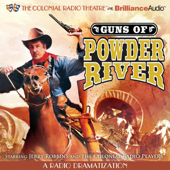 Guns of Powder River: A Radio Dramatization - Jerry Robbins &amp; The Colonial Radio Players Cover Art