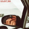 Must Be (feat. Chris Brown) - Single