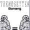 Trendsetter (feat. Asvp Golden) - Bonang lyrics