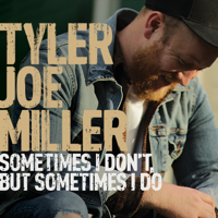 Tyler Joe Miller - Sometimes I Don't, But Sometimes I Do - EP artwork