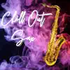 Chill Out Sax album lyrics, reviews, download