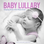 Baby Lullaby: Sleeping Music with White Noise artwork