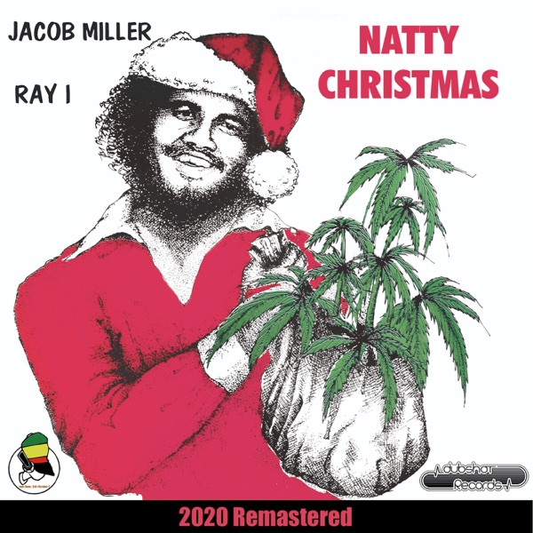 Natty Christmas (2020 Remastered) [feat. Inner Circle] - Jacob Miller & Ray I