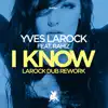 Stream & download I Know (feat. Rahiz) [Larock Dub Rework Edit] - Single