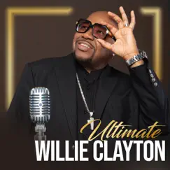 Ultimate Willie Clayton by Willie Clayton album reviews, ratings, credits