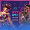 Aye Aye (feat. Yemi Alade) - Single