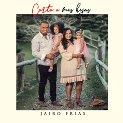 Carta a Mis Hijas - Single - Jairo Frías Carta a Mis Hijas - Single - Jairo Frías