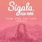 Came Here for Love - Sigala & Ella Eyre lyrics