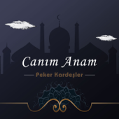 Canım Anam - EP - Peker Kardeşler