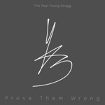 The Real Young Swagg - Prove Them Wrong