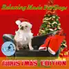 Relaxing Music for Dogs: Christmas Edition album lyrics, reviews, download
