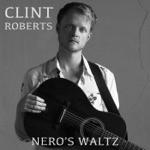 Clint Roberts - Nero's Waltz