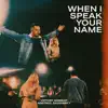 When I Speak Your Name - EP album lyrics, reviews, download