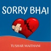 Tushar Maithani - Sorry Bhai