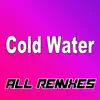 Cold Water (All Remixes) - EP album lyrics, reviews, download