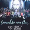 Comunhão Com Deus - Single album lyrics, reviews, download