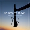 No Need to Travel - EP