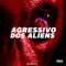 Agressivo dos Alliens (feat. MC Denny & MC KF) - DJ LUKAS DA ZS lyrics