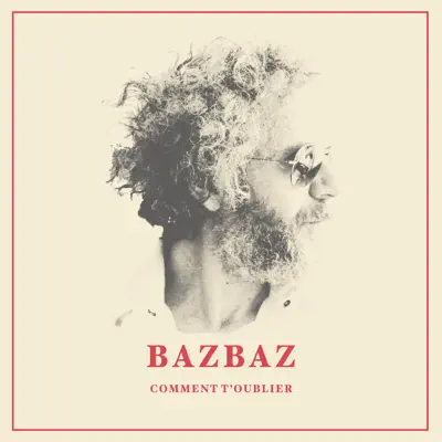 Comment t'oublier ? - Single - Bazbaz