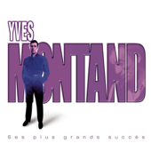 Yves Montand : Ses plus grands succès - Yves Montand