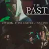 The Past (feat. Zaydok, Fonz Carter & Dymond) - Single album lyrics, reviews, download