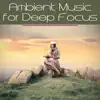 Ambient Music for Deep Focus album lyrics, reviews, download